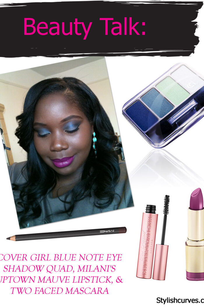BEAUTY TALK: COVER GIRL BLUE NOTE EYE SHADOW QUAD AND MILANI’S UPTOWN MAUVE LIPSTICKS