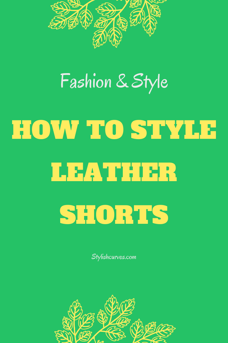 Where To Shop For Plus Size Leather Shorts & How To Style Them