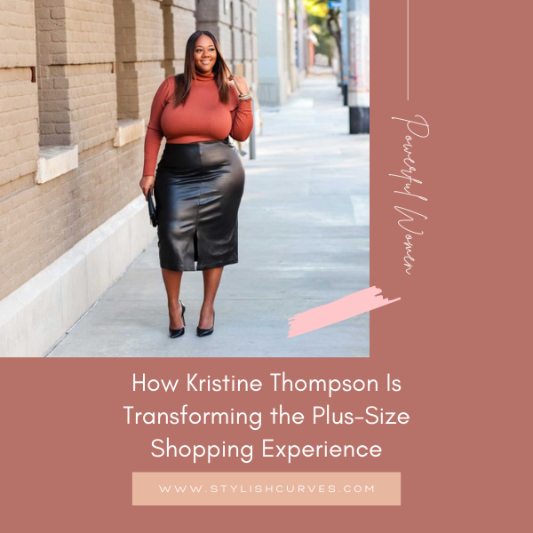 How Kristine Thompson Is Transforming The Plus-Size Shopping Experience